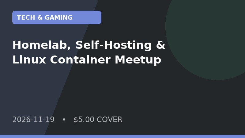 Homelab, Self-Hosting & Linux Container Meetup